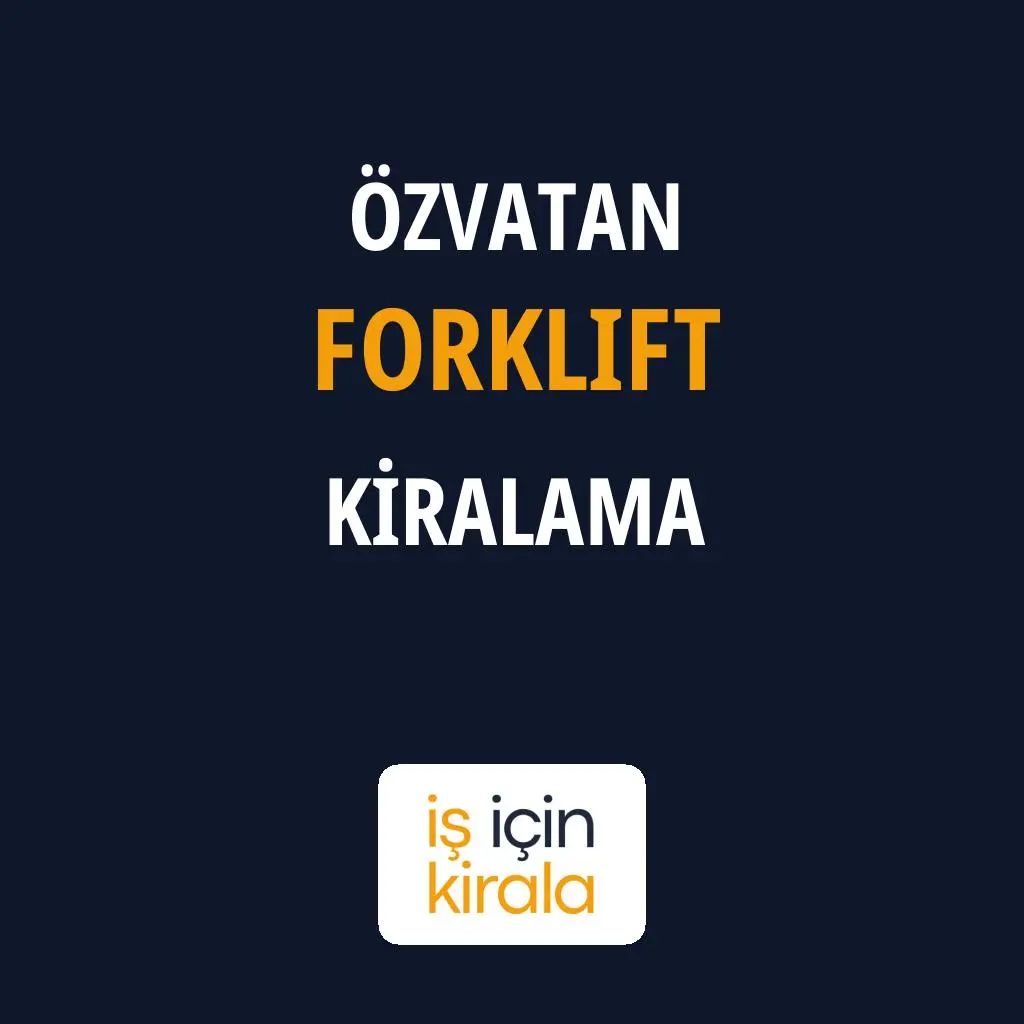 Özvatan Forklift Kiralama Firmaları