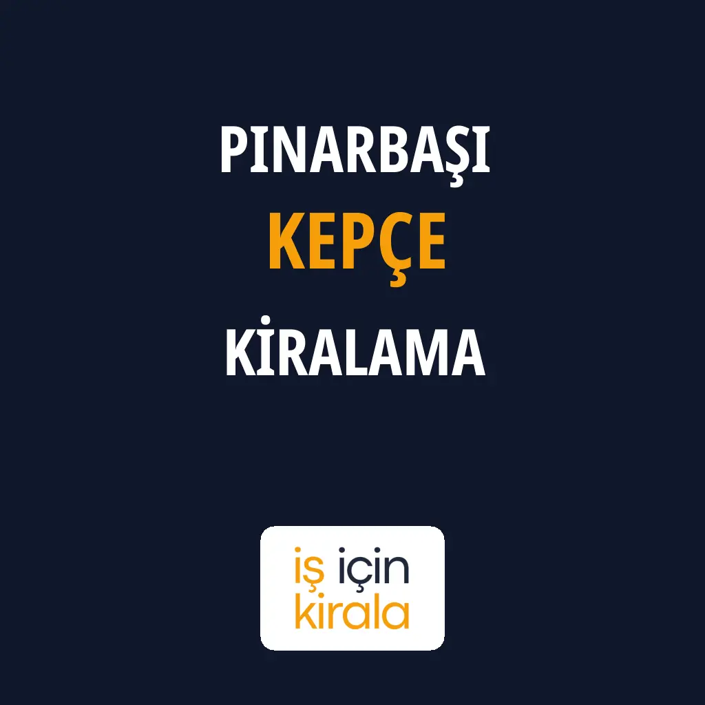 Pınarbaşı Kepçe Kiralama Firmaları
