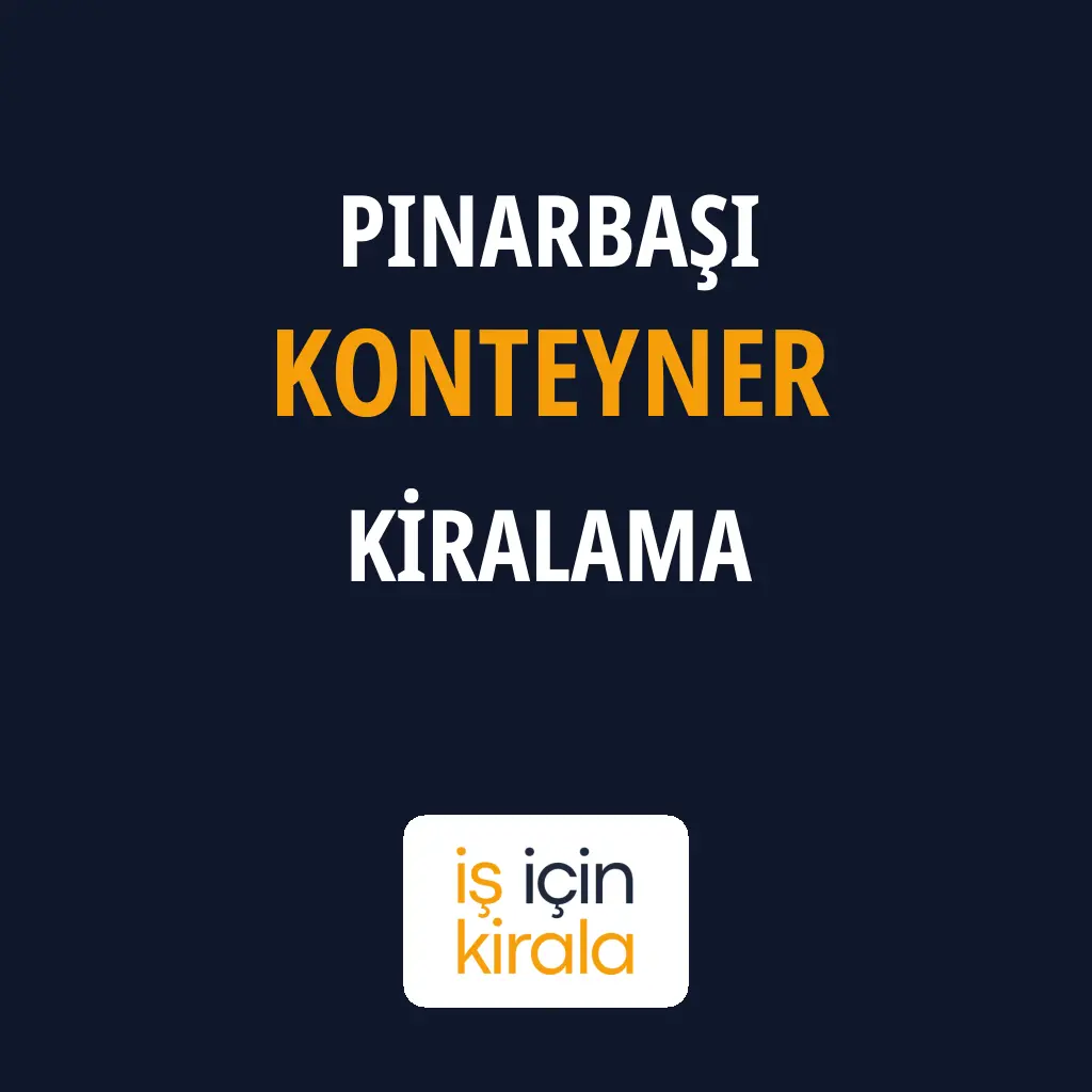 Pınarbaşı Konteyner Kiralama Firmaları