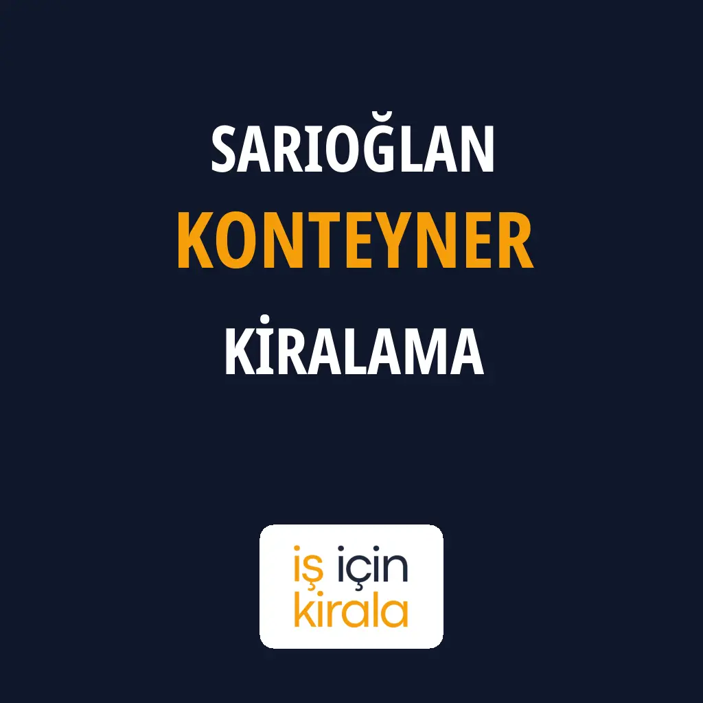 Sarıoğlan Konteyner Kiralama Firmaları