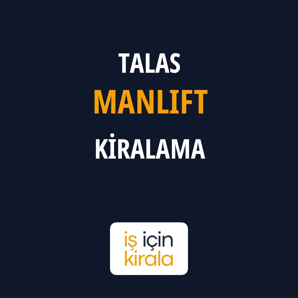 Talas Manlift Kiralama Firmaları