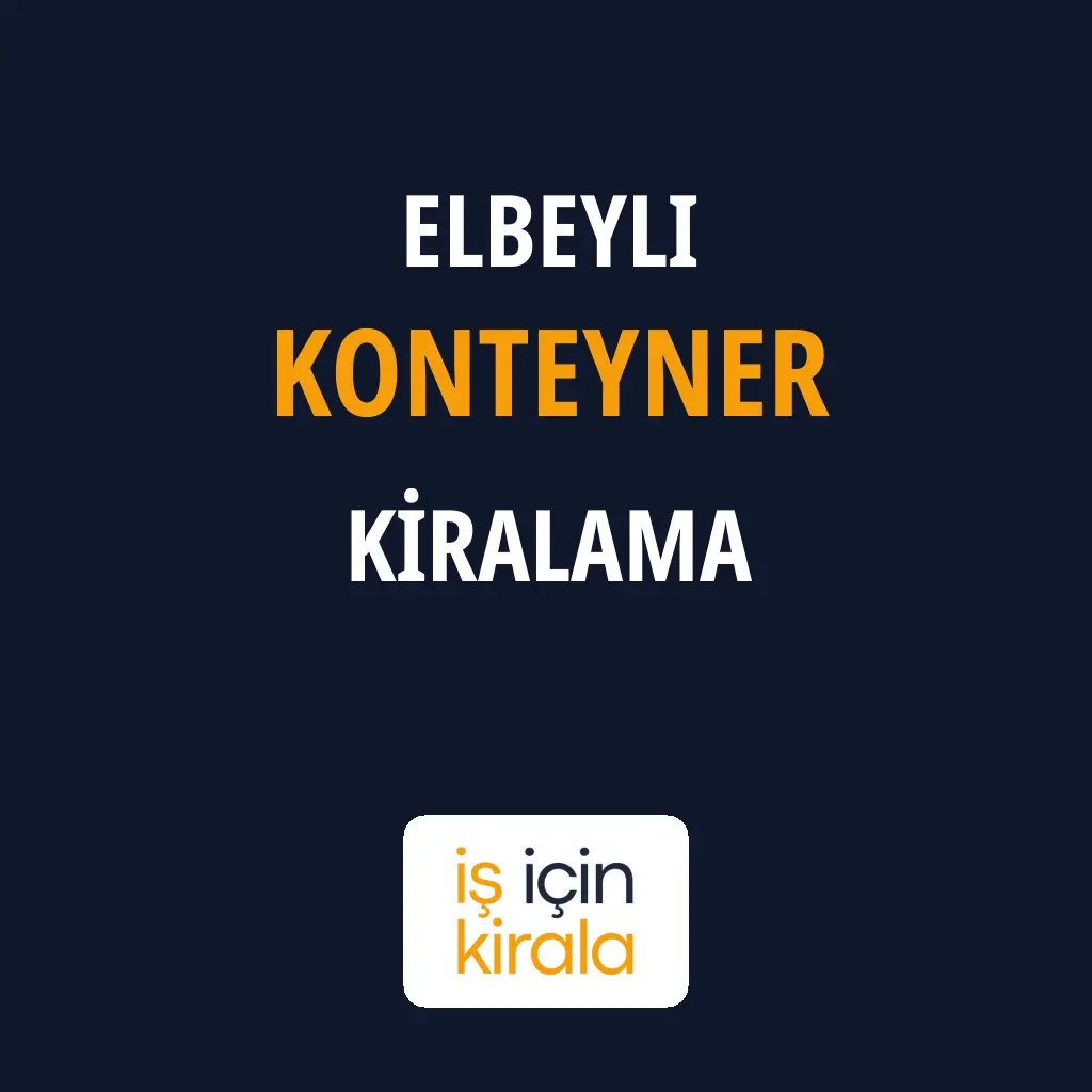 Elbeyli Konteyner Kiralama Firmaları