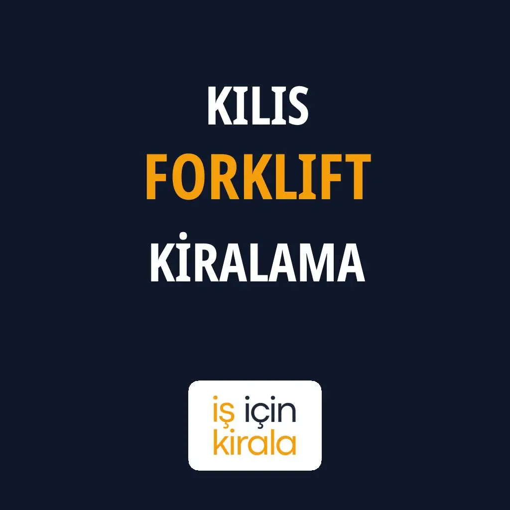 Kilis Forklift Kiralama Firmaları