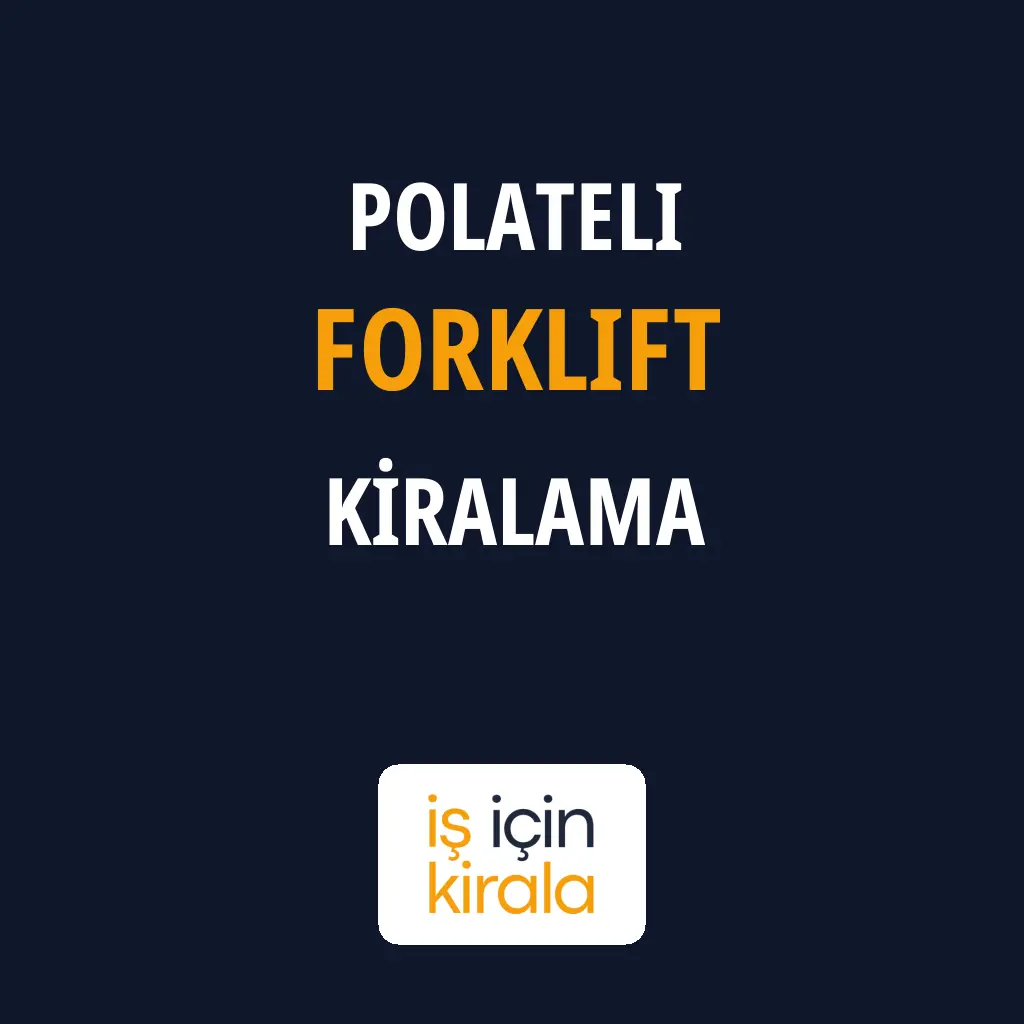 Polateli Forklift Kiralama Firmaları