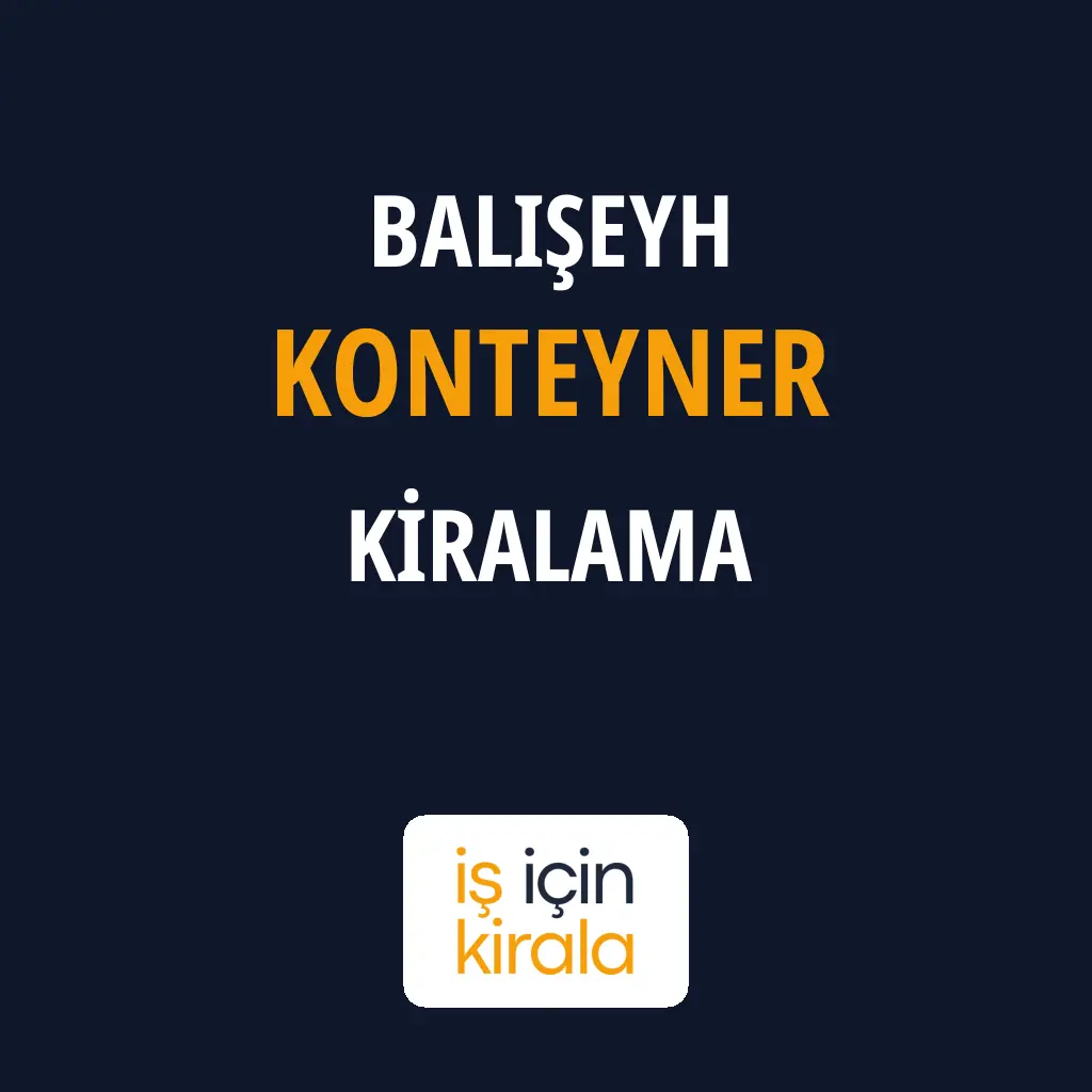 Balışeyh Konteyner Kiralama Firmaları