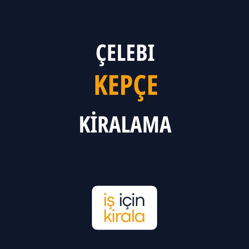Çelebi Kepçe Kiralama Firmaları