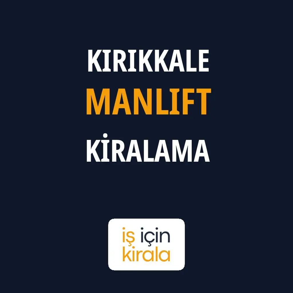 Kırıkkale Manlift Kiralama Firmaları