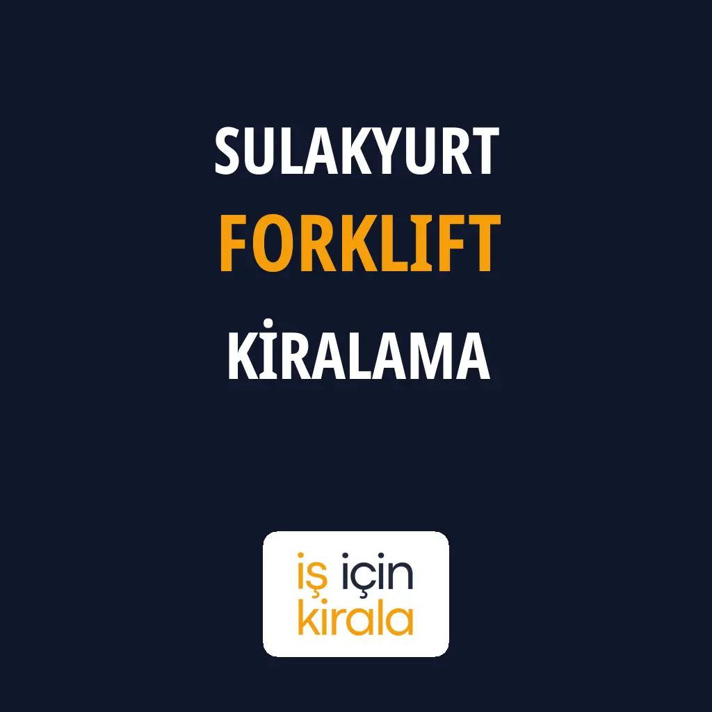 Sulakyurt Forklift Kiralama Firmaları