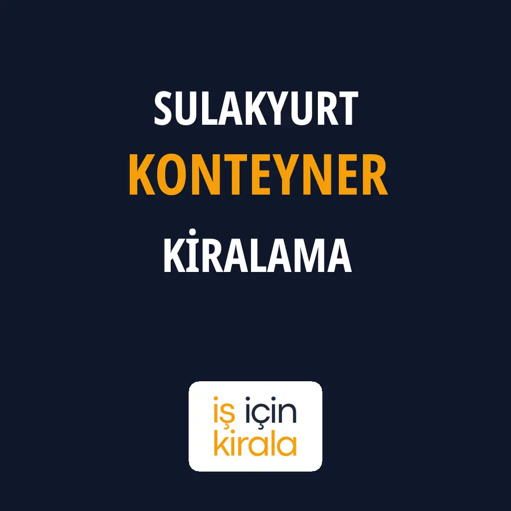 Sulakyurt Konteyner Kiralama Firmaları