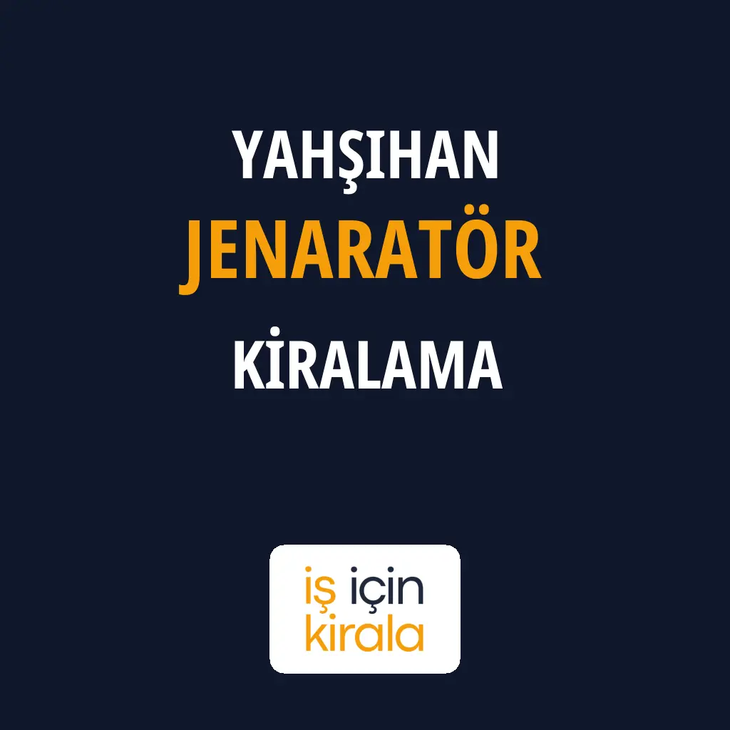 Yahşihan Jenaratör Kiralama Firmaları