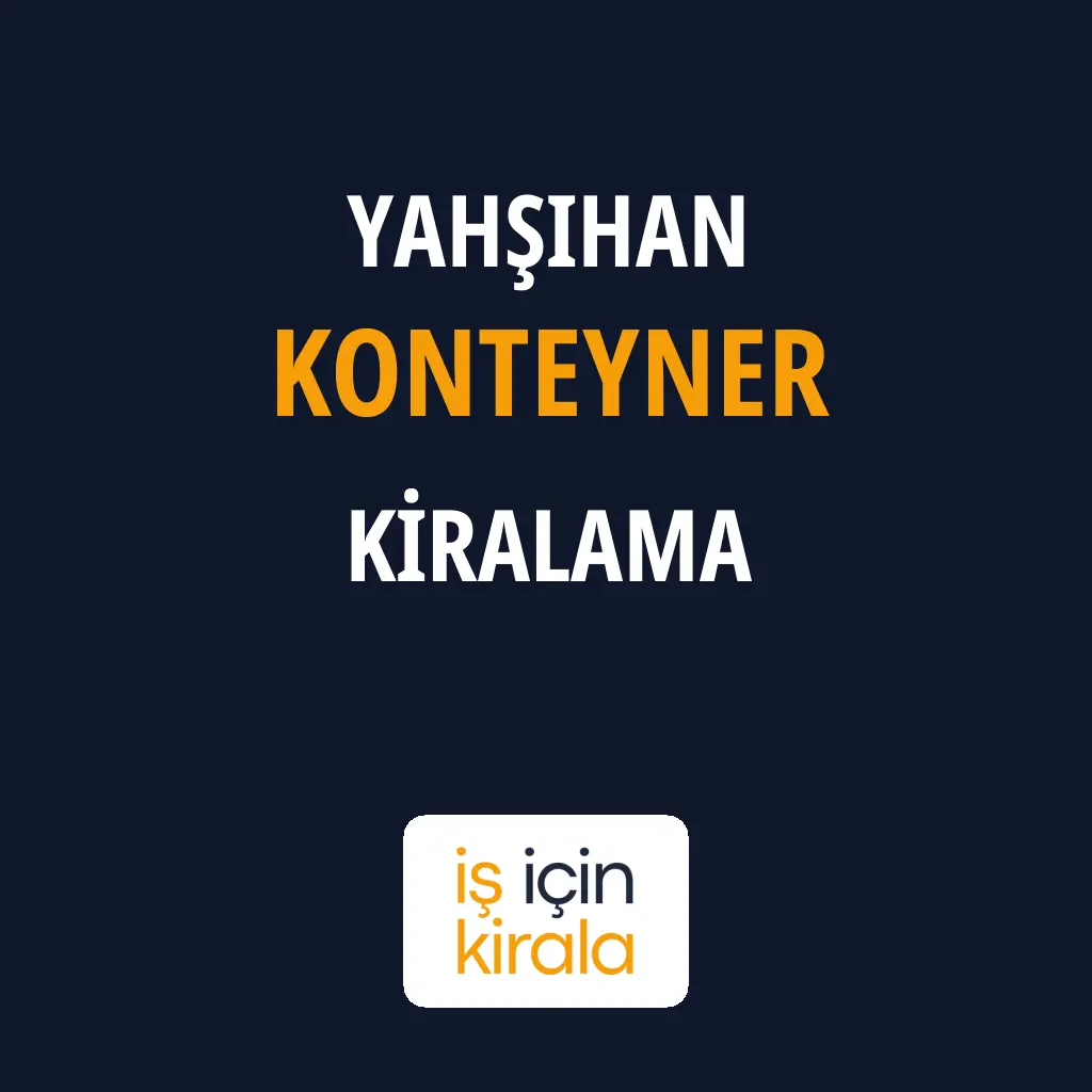 Yahşihan Konteyner Kiralama Firmaları