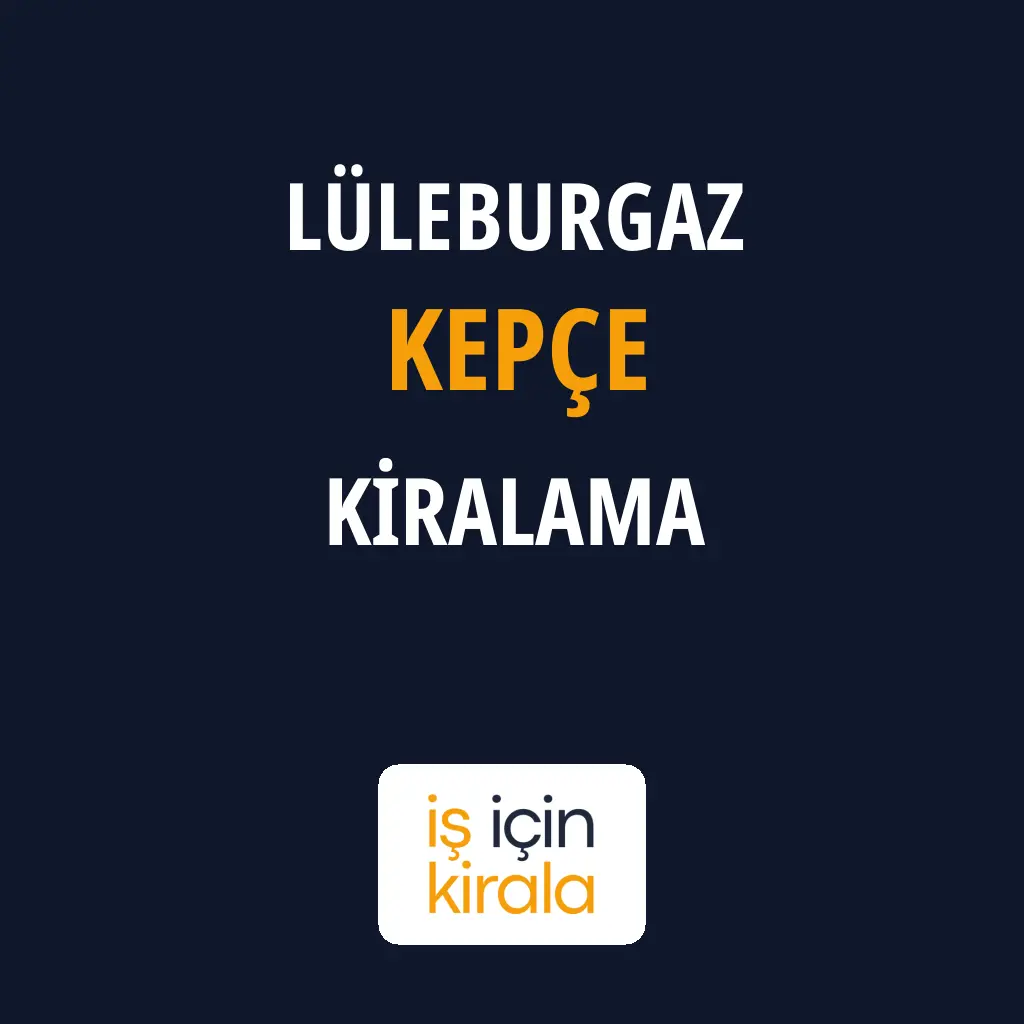 Lüleburgaz Kepçe Kiralama Firmaları