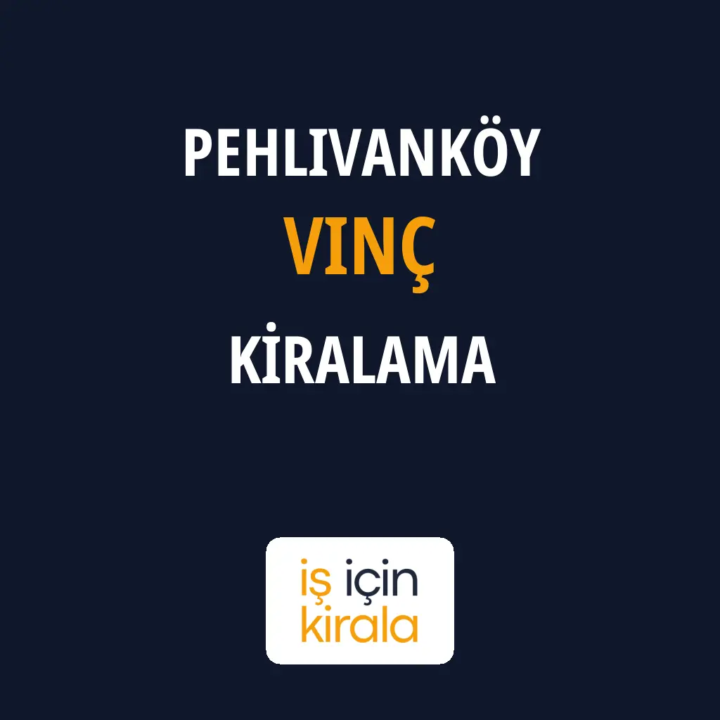 Pehlivanköy Vinç Kiralama Firmaları
