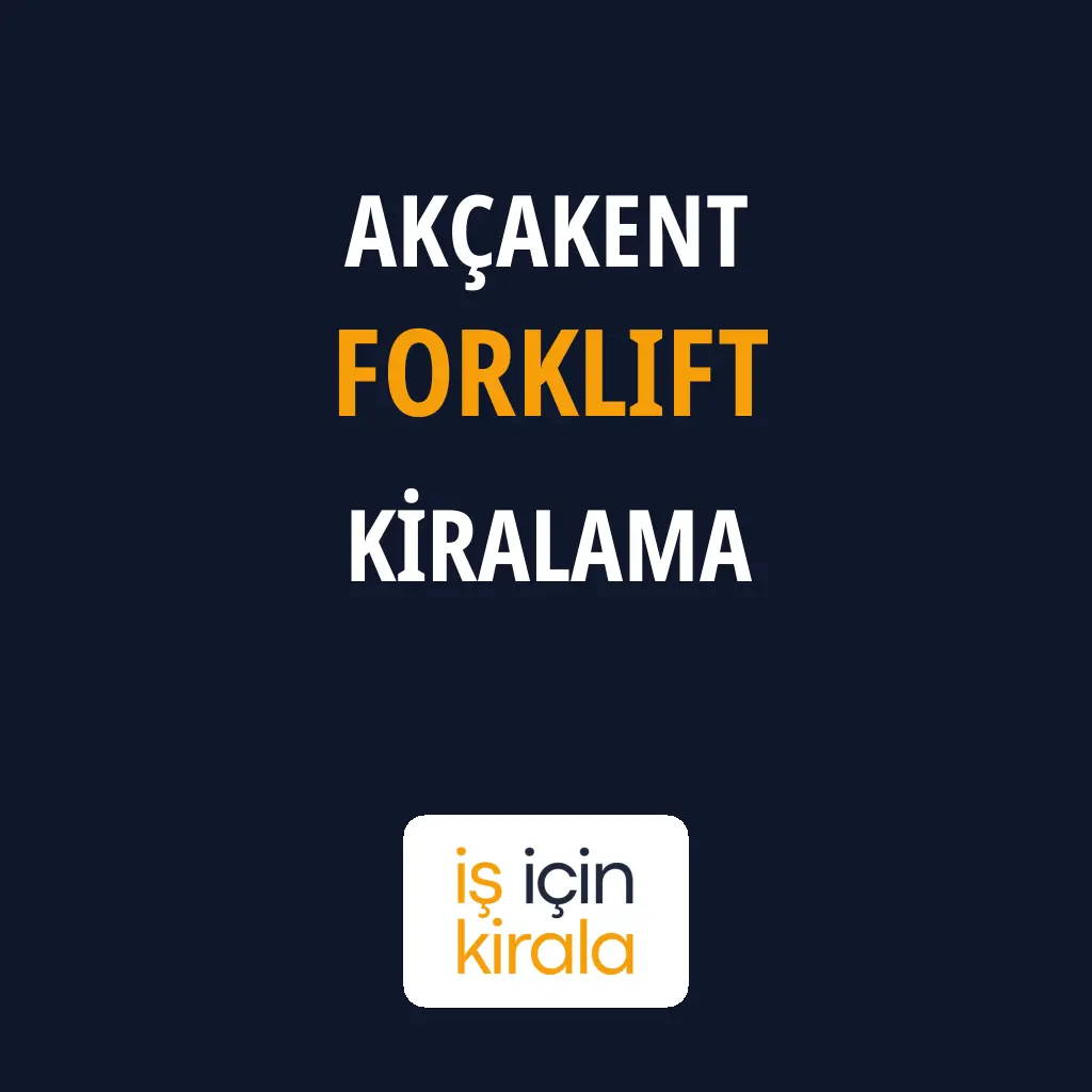 Akçakent Forklift Kiralama Firmaları