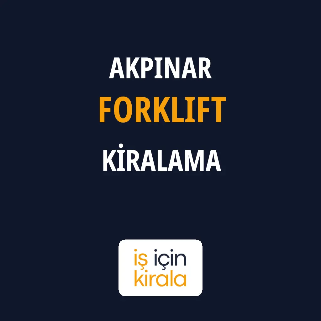 Akpınar Forklift Kiralama Firmaları