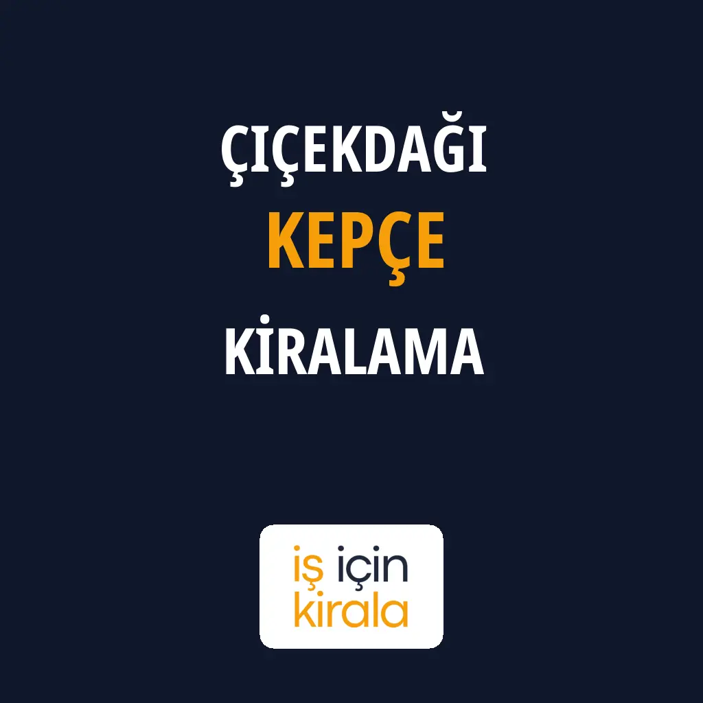 Çiçekdağı Kepçe Kiralama Firmaları