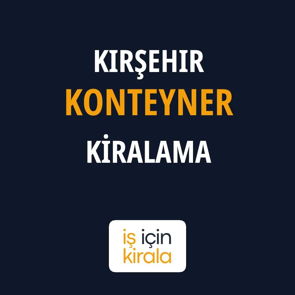 Kırşehir Konteyner Kiralama Firmaları