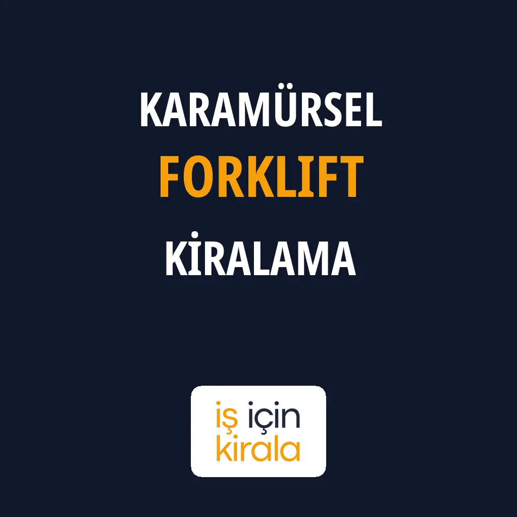 Karamürsel Forklift Kiralama Firmaları