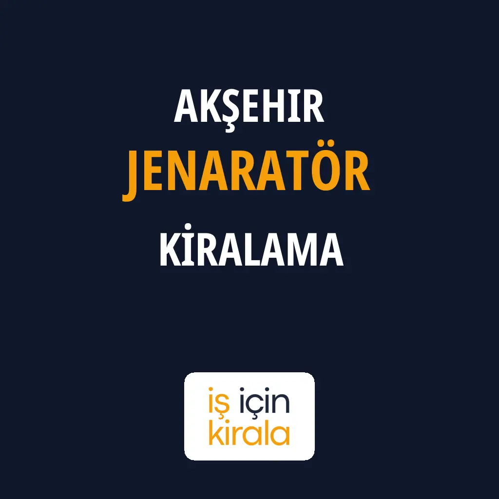 Akşehir Jenaratör Kiralama Firmaları