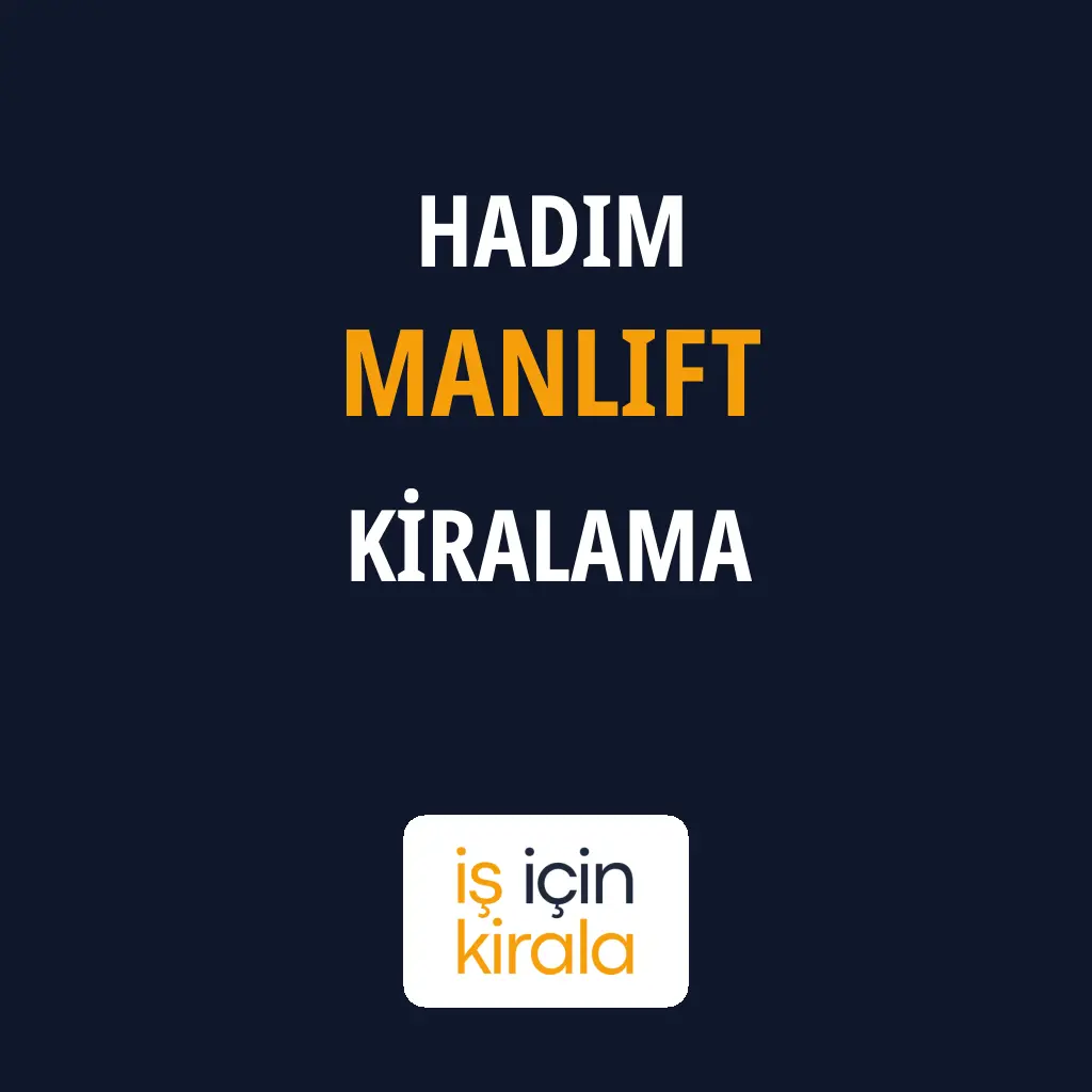 Hadim Manlift Kiralama Firmaları