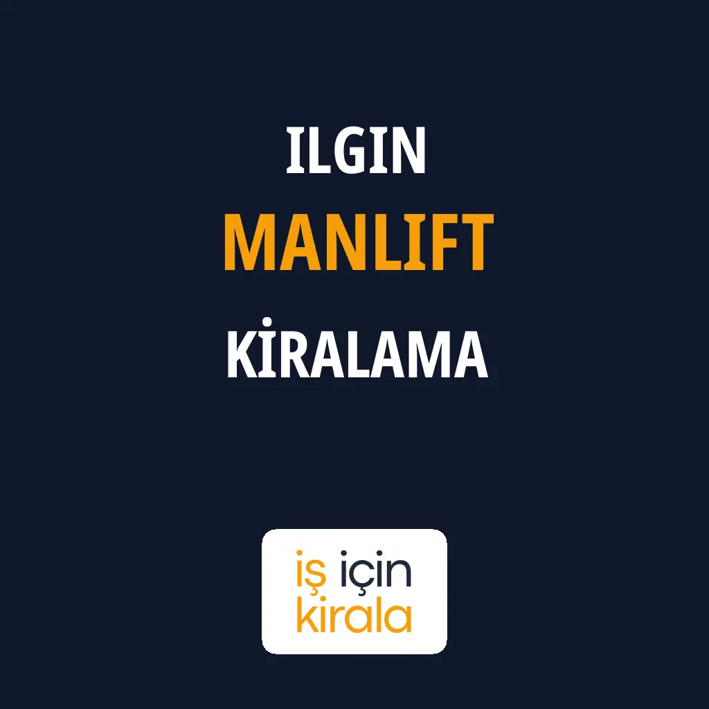 Ilgın Manlift Kiralama Firmaları
