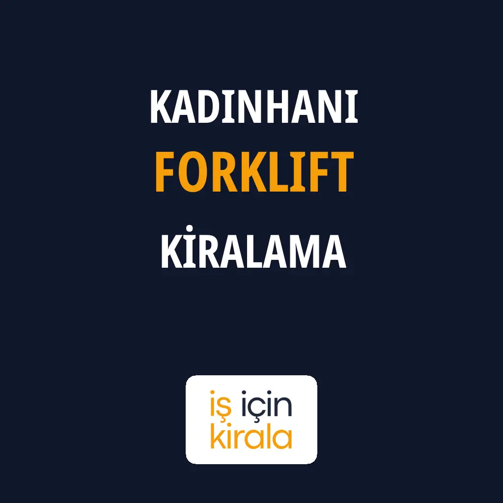 Kadınhanı Forklift Kiralama Firmaları