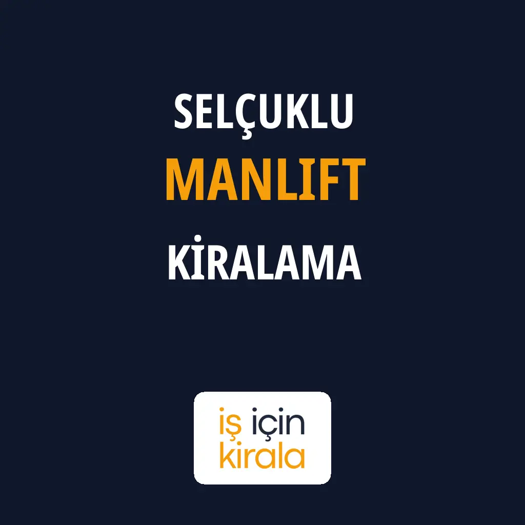 Selçuklu Manlift Kiralama Firmaları