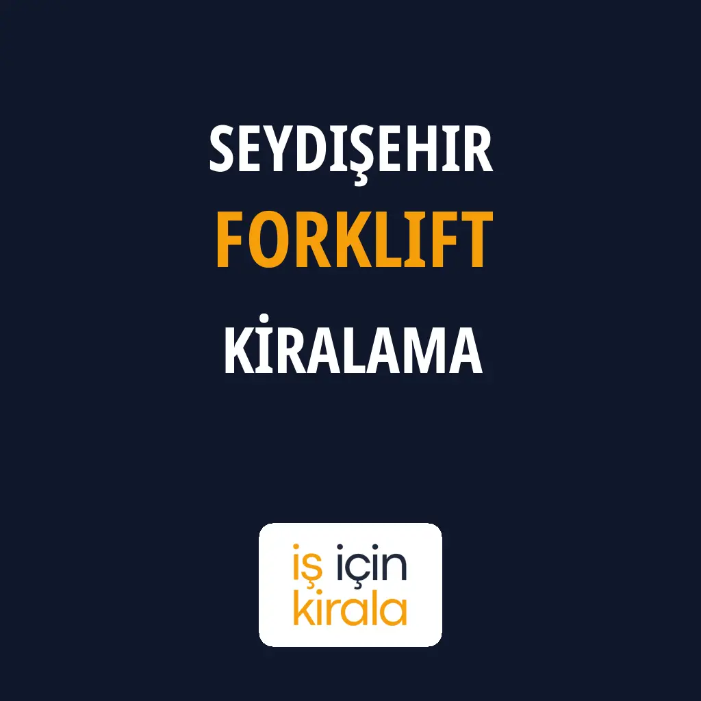 Seydişehir Forklift Kiralama Firmaları