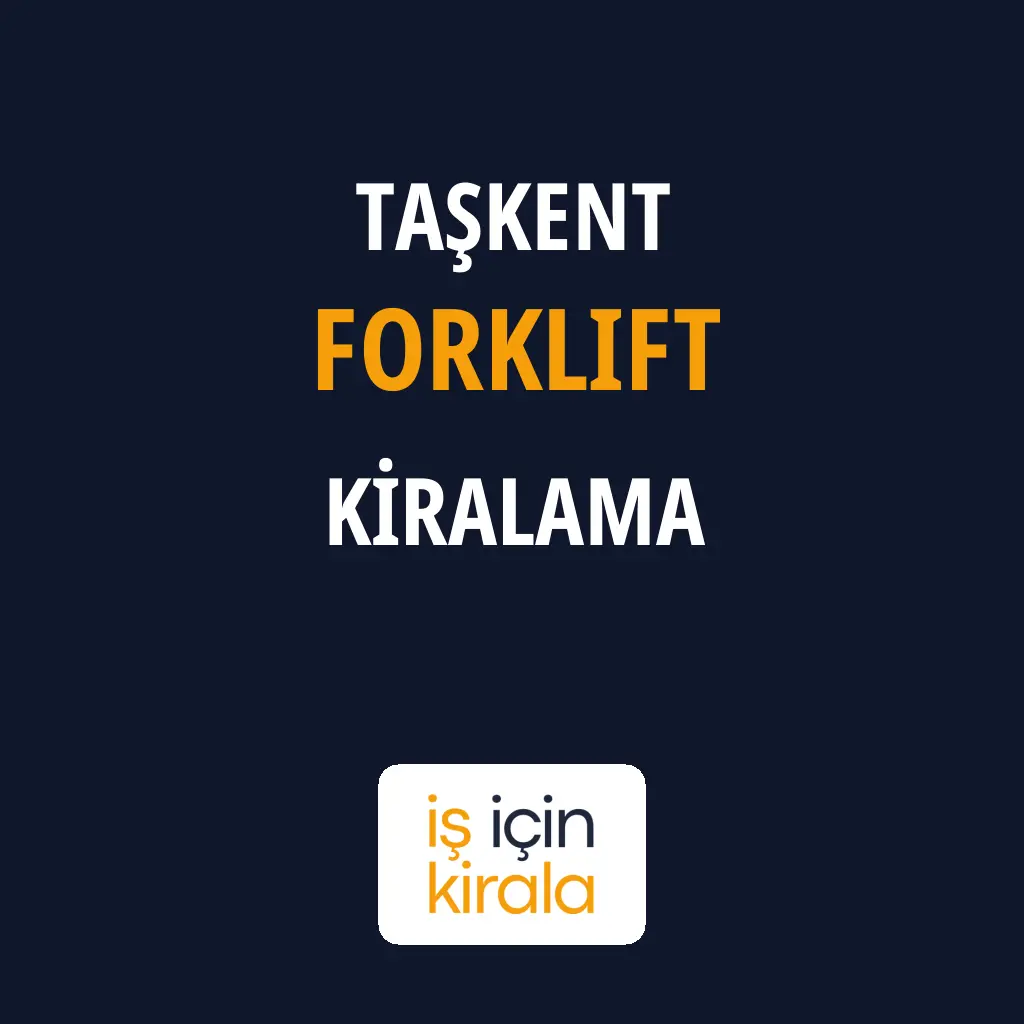 Taşkent Forklift Kiralama Firmaları