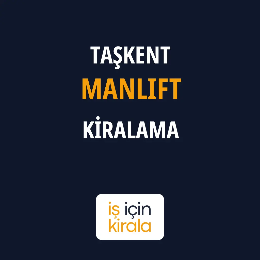 Taşkent Manlift Kiralama Firmaları