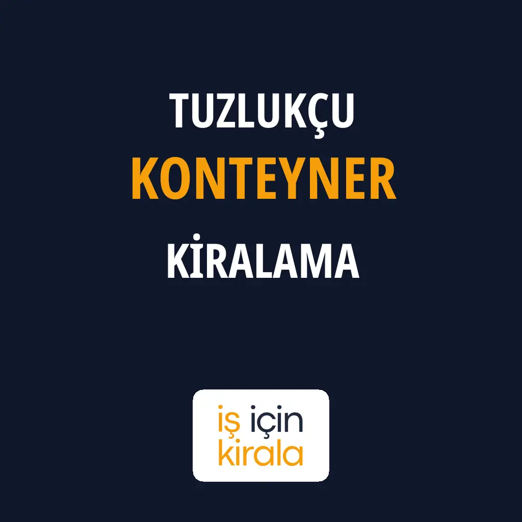 Tuzlukçu Konteyner Kiralama Firmaları