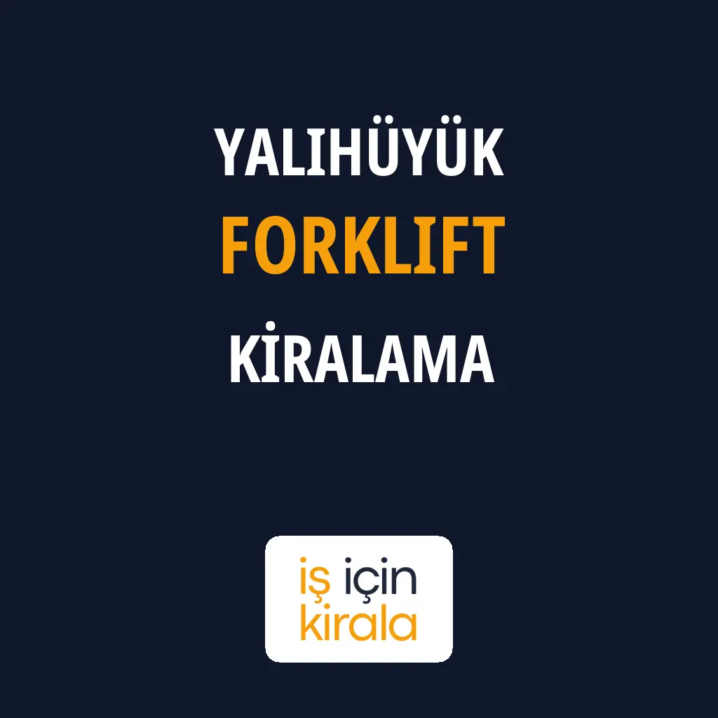 Yalıhüyük Forklift Kiralama Firmaları