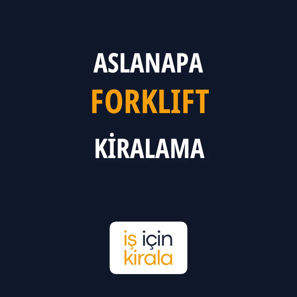 Aslanapa Forklift Kiralama Firmaları