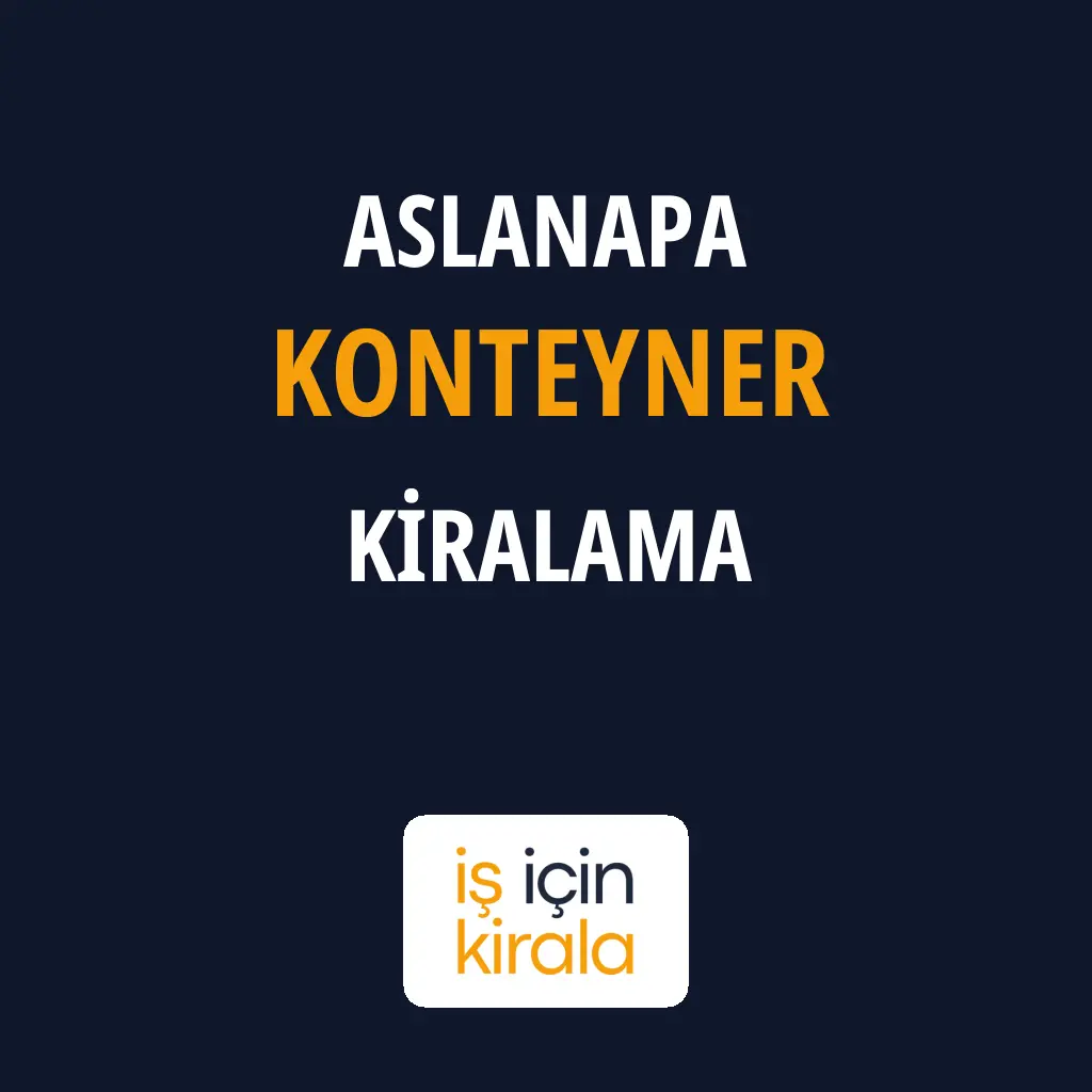 Aslanapa Konteyner Kiralama Firmaları