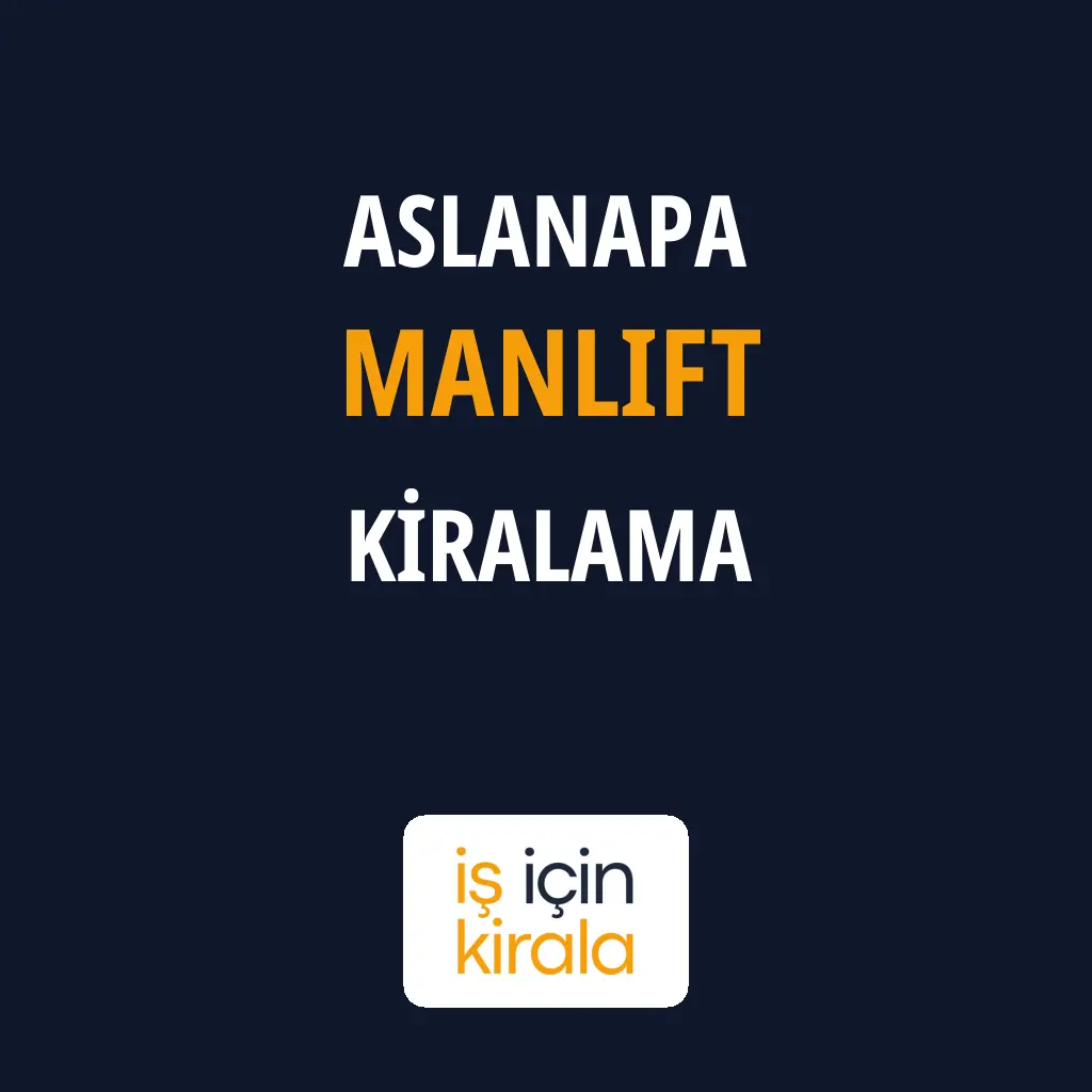 Aslanapa Manlift Kiralama Firmaları