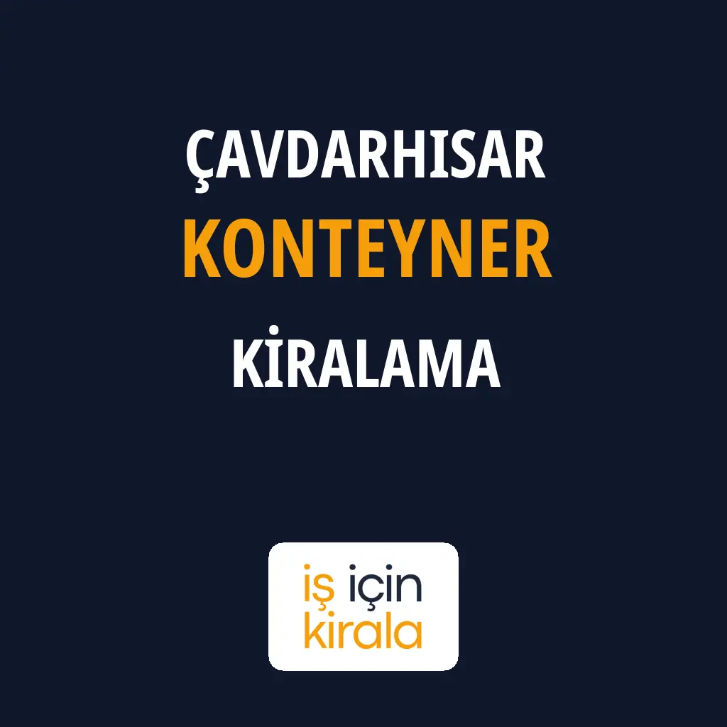 Çavdarhisar Konteyner Kiralama Firmaları