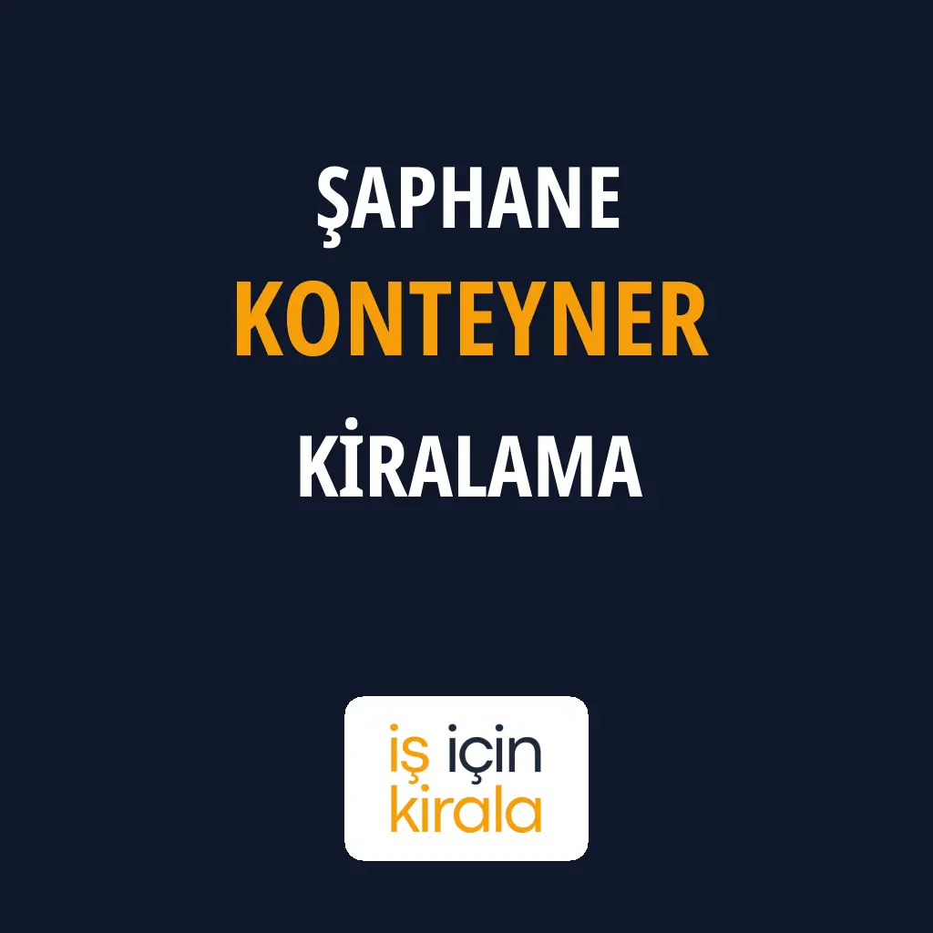Şaphane Konteyner Kiralama Firmaları