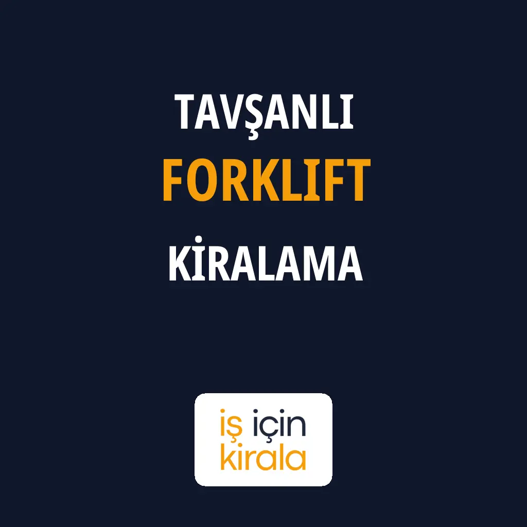Tavşanlı Forklift Kiralama Firmaları