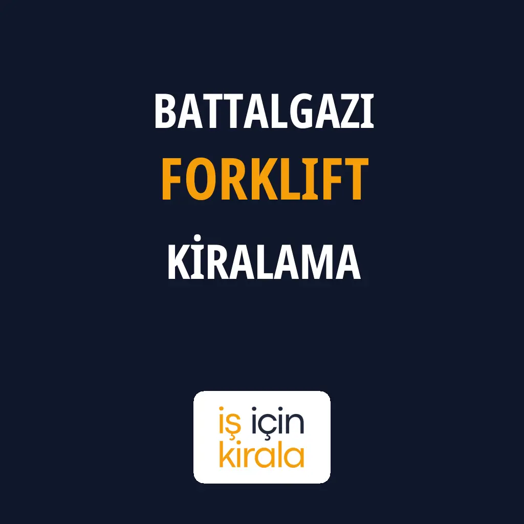 Battalgazi Forklift Kiralama Firmaları