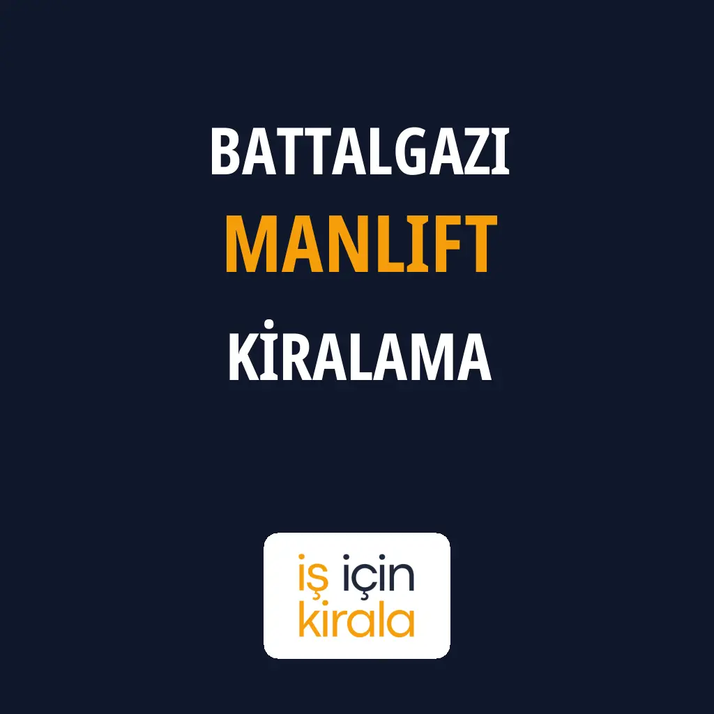 Battalgazi Manlift Kiralama Firmaları