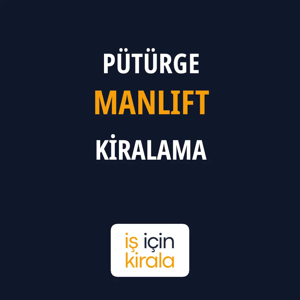 Pütürge Manlift Kiralama Firmaları