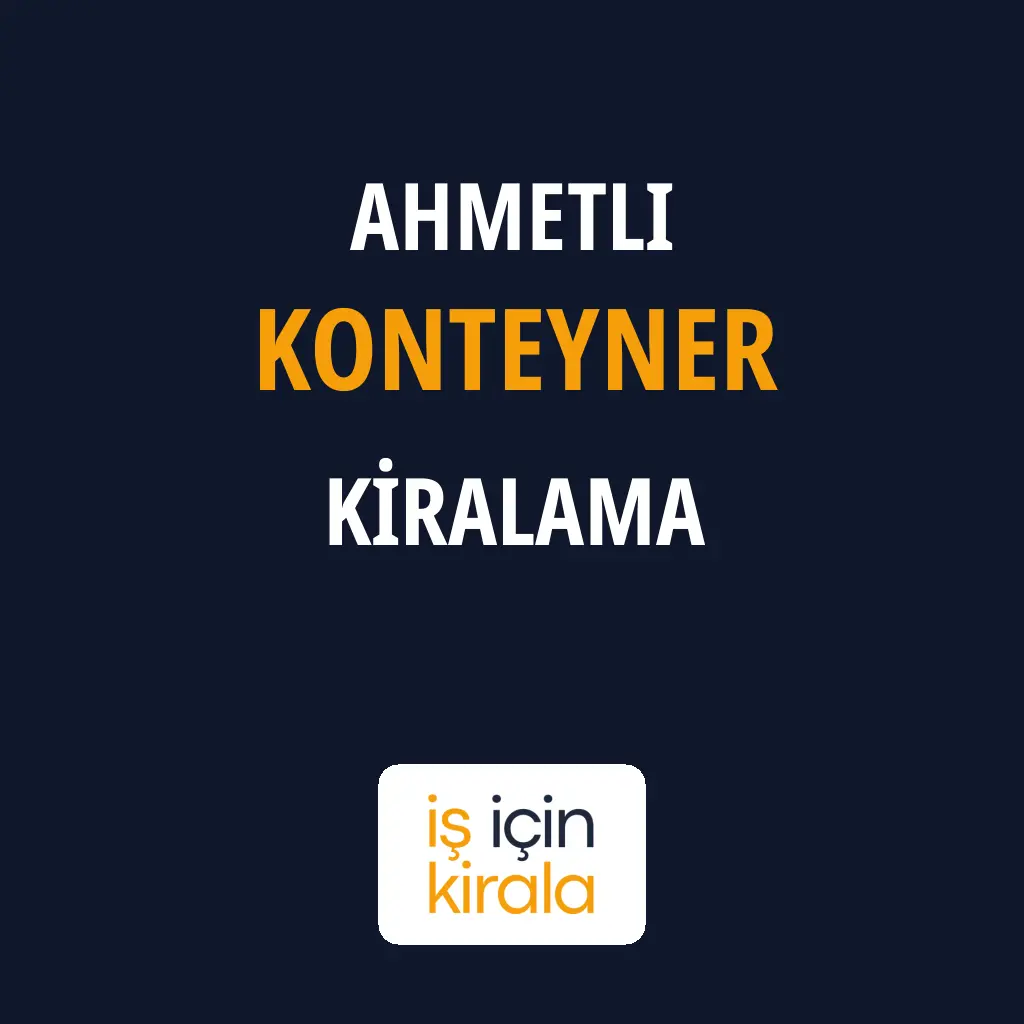 Ahmetli Konteyner Kiralama Firmaları