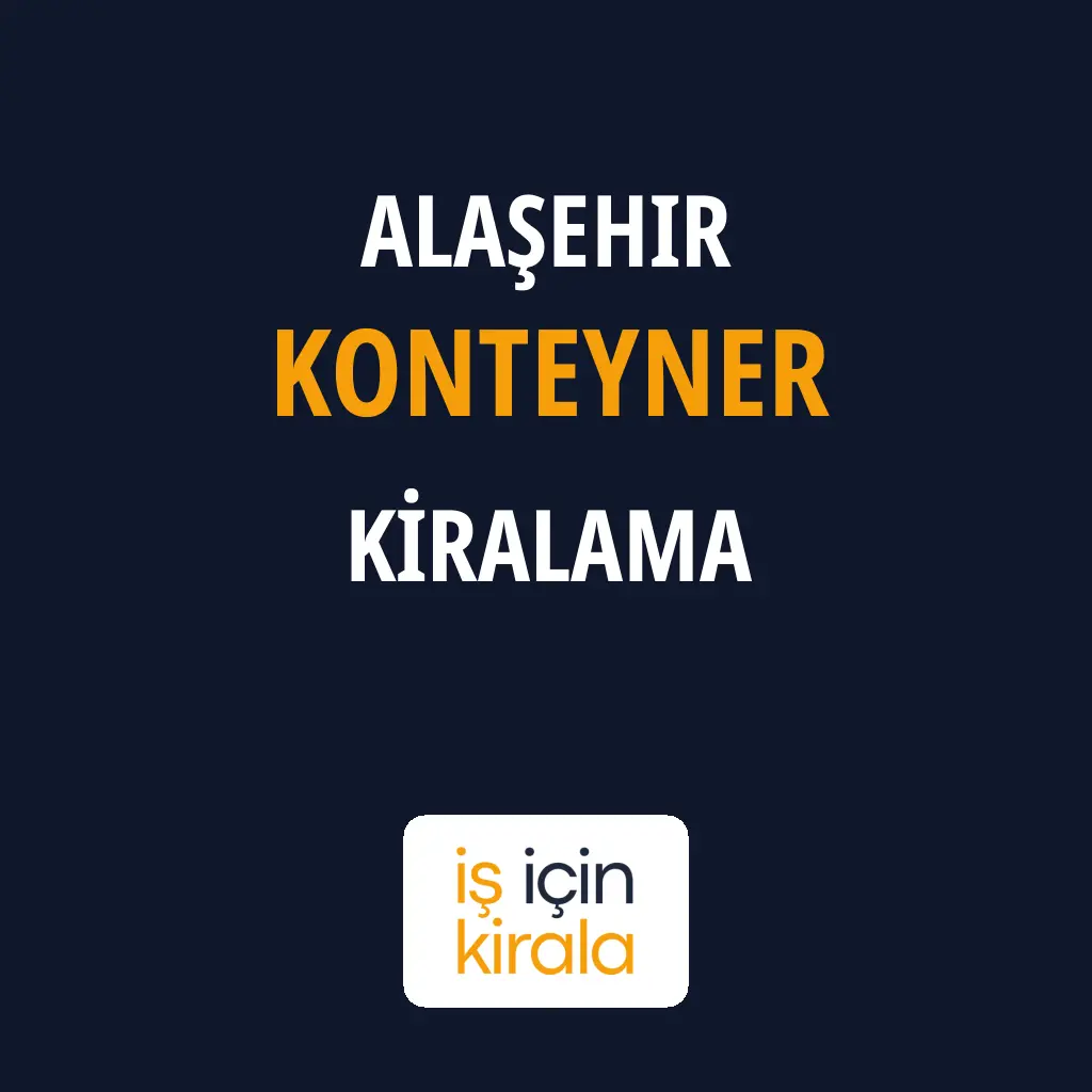 Alaşehir Konteyner Kiralama Firmaları