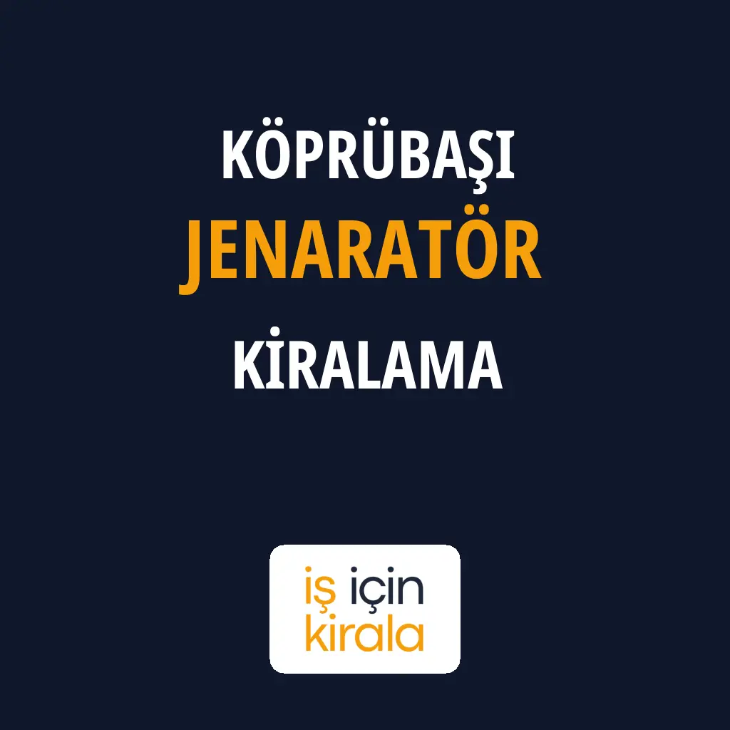 Köprübaşı Jenaratör Kiralama Firmaları