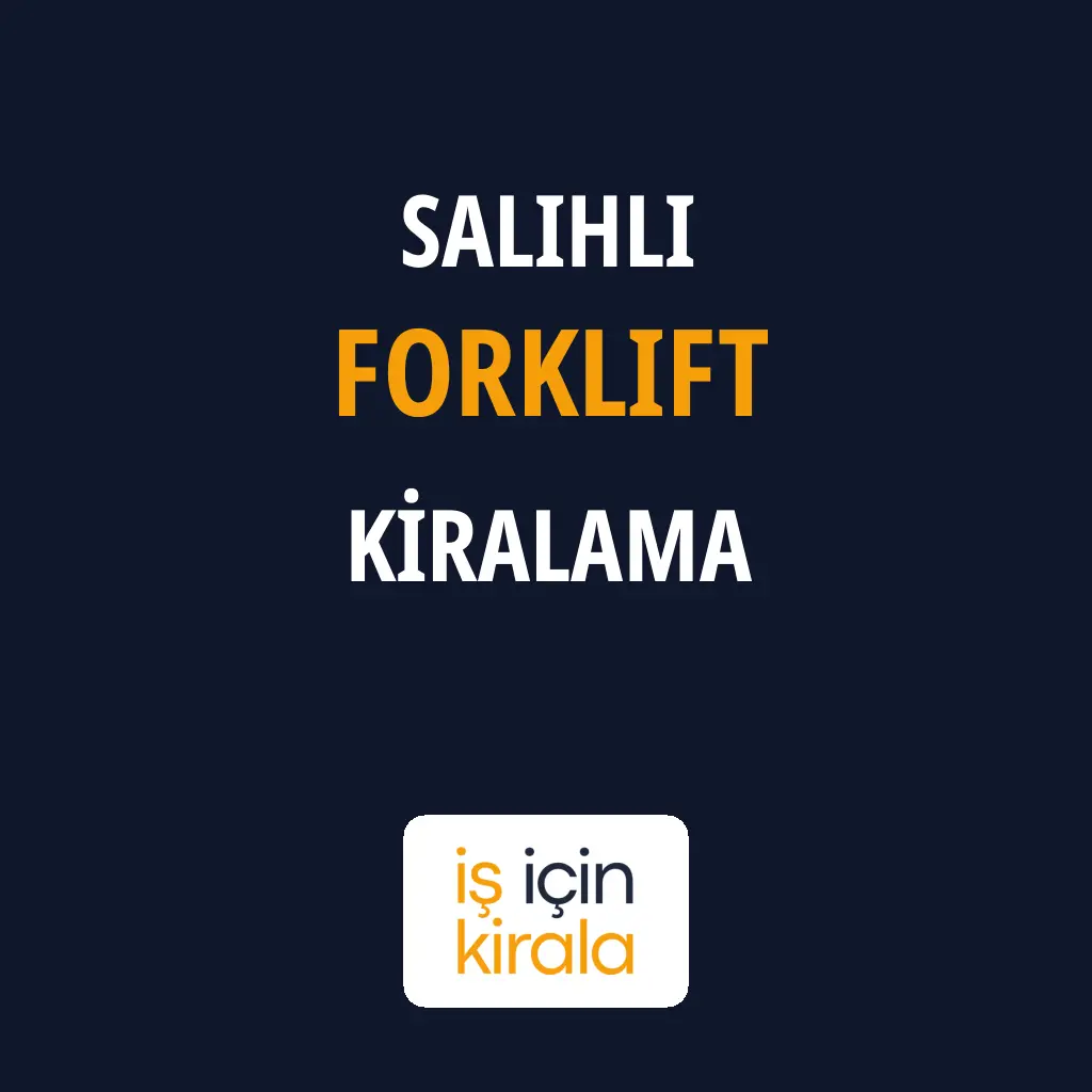 Salihli Forklift Kiralama Firmaları