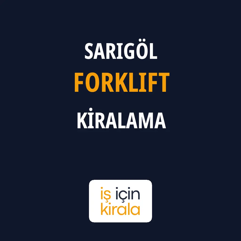 Sarıgöl Forklift Kiralama Firmaları