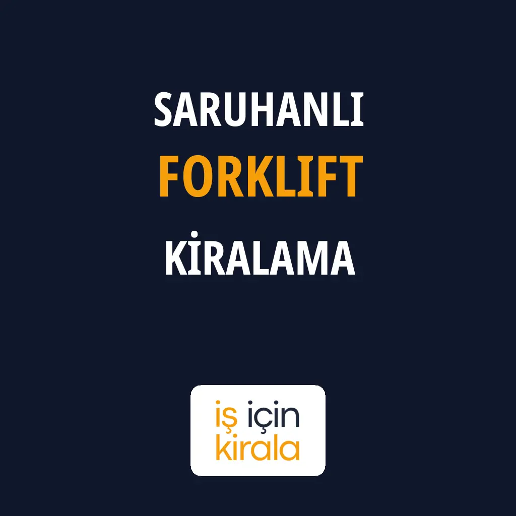 Saruhanlı Forklift Kiralama Firmaları
