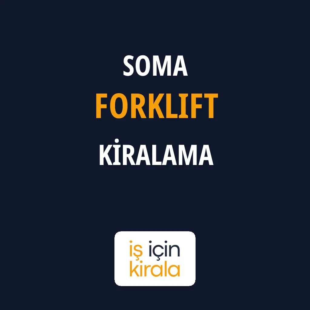 Soma Forklift Kiralama Firmaları
