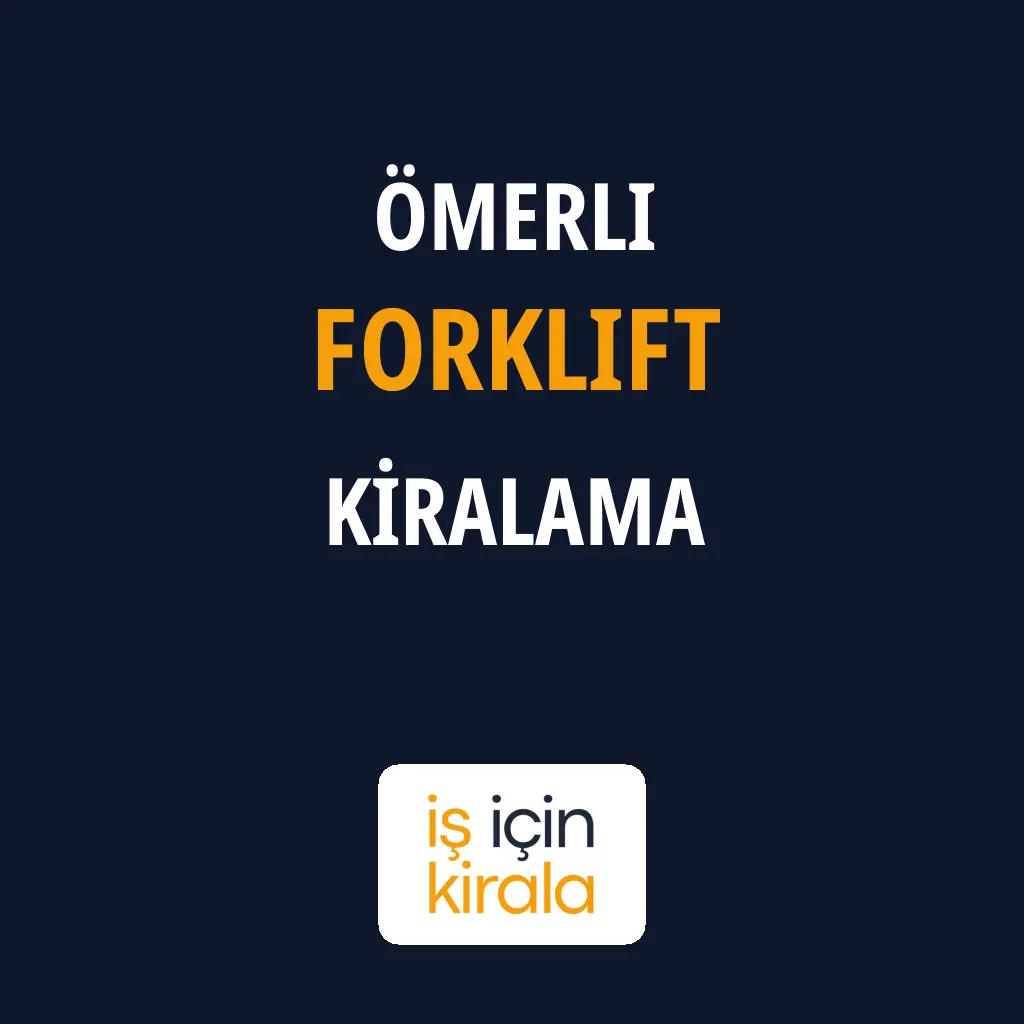 Ömerli Forklift Kiralama Firmaları
