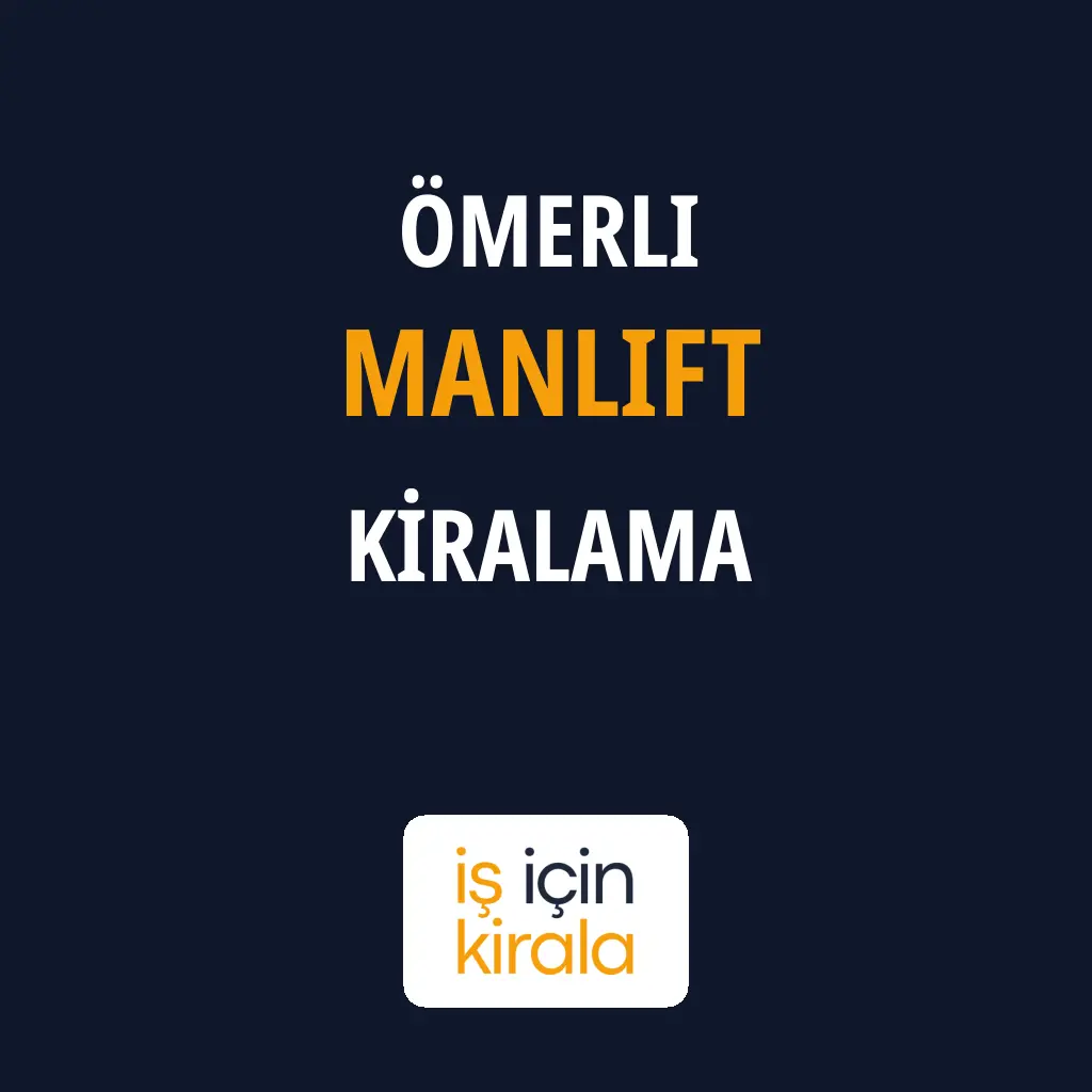 Ömerli Manlift Kiralama Firmaları